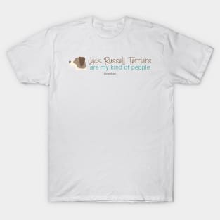 Jack Russell Terriers are my kind of people T-Shirt